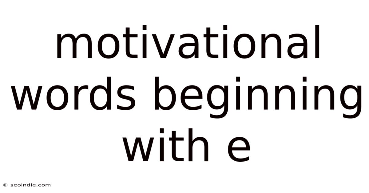 Motivational Words Beginning With E