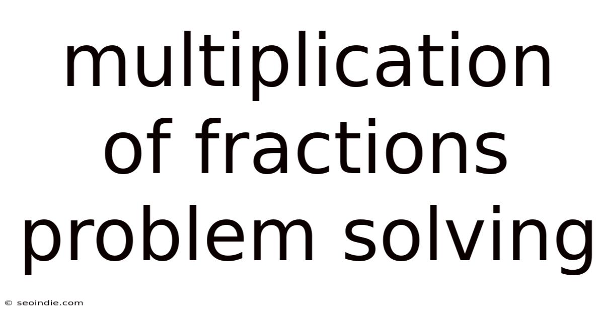 Multiplication Of Fractions Problem Solving