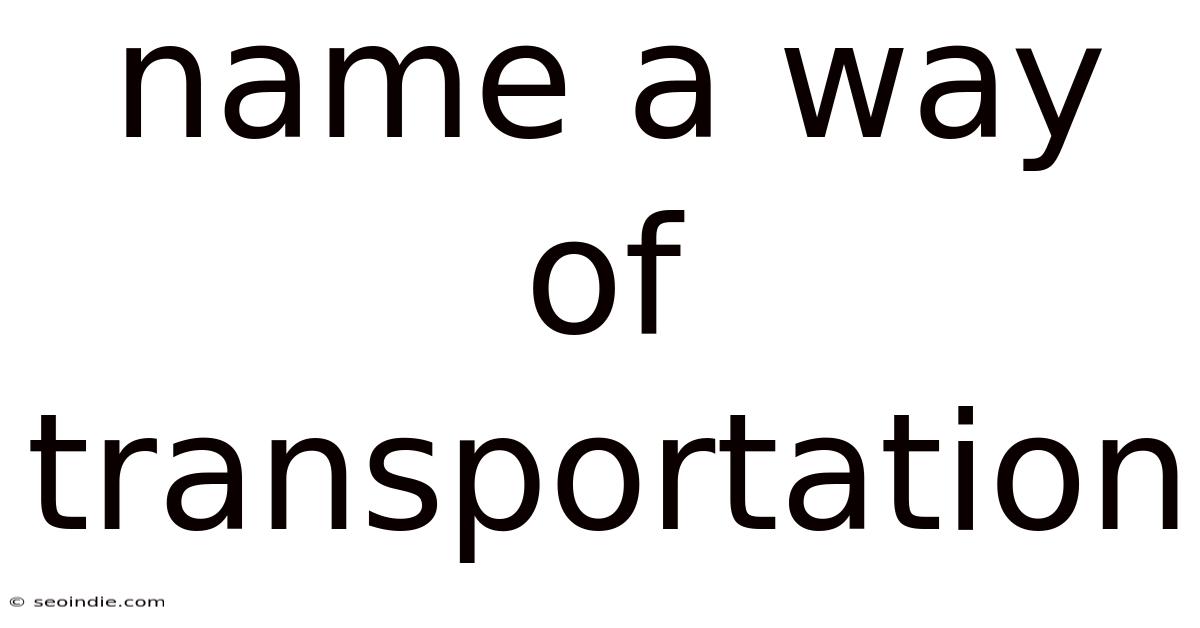 Name A Way Of Transportation