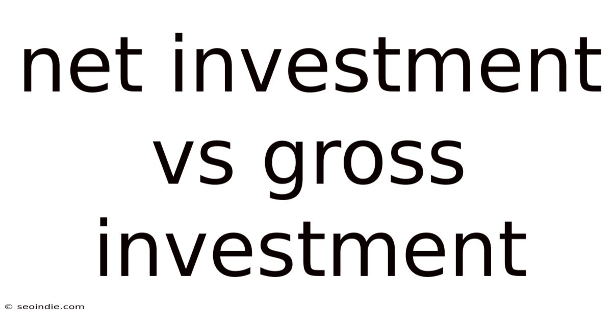 Net Investment Vs Gross Investment