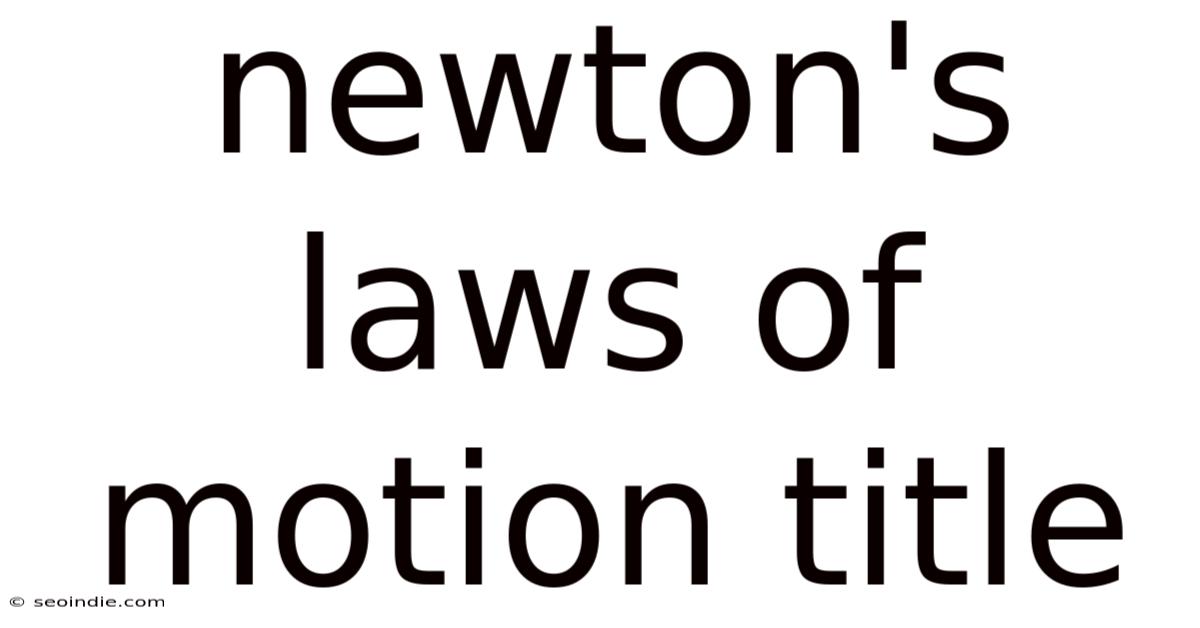 Newton's Laws Of Motion Title
