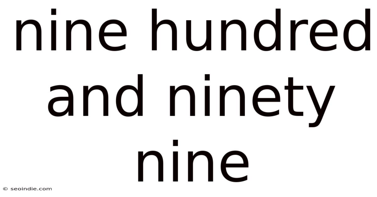 Nine Hundred And Ninety Nine