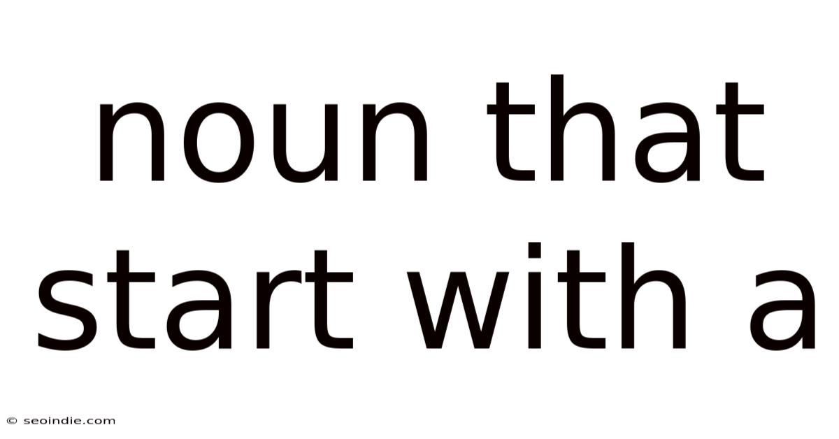 Noun That Start With A
