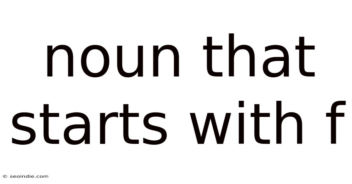 Noun That Starts With F