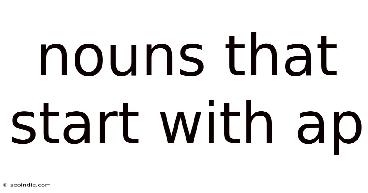 Nouns That Start With Ap