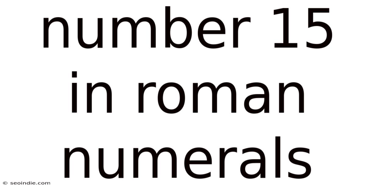 Number 15 In Roman Numerals