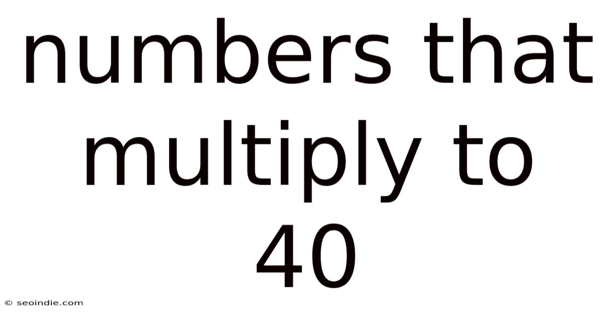 Numbers That Multiply To 40