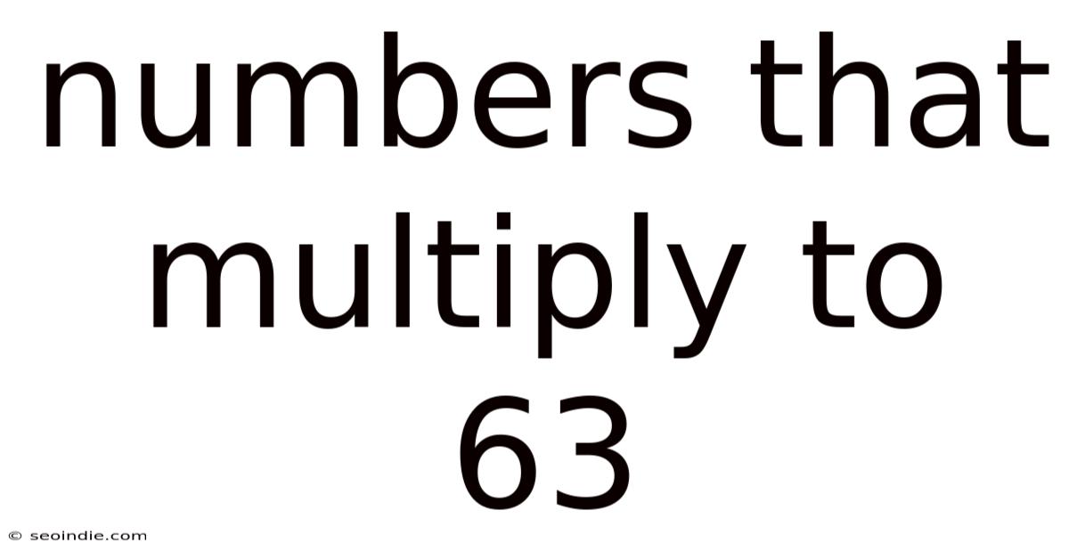 Numbers That Multiply To 63