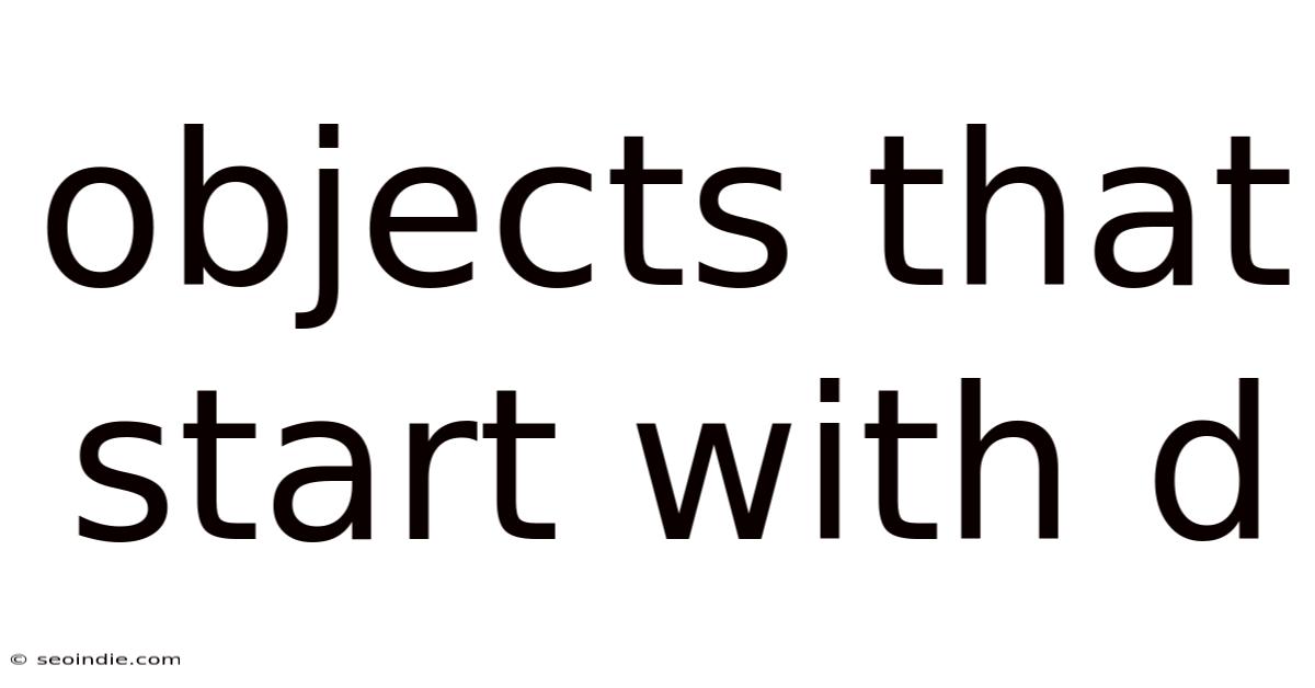 Objects That Start With D