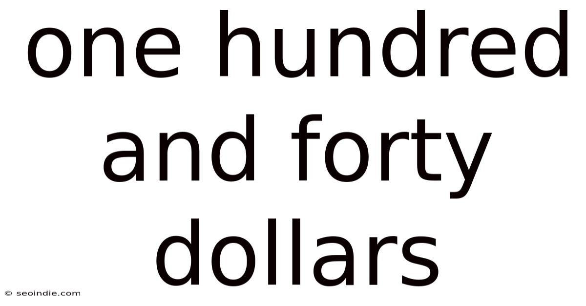 One Hundred And Forty Dollars