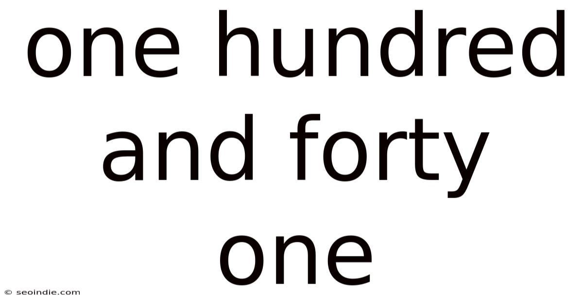 One Hundred And Forty One