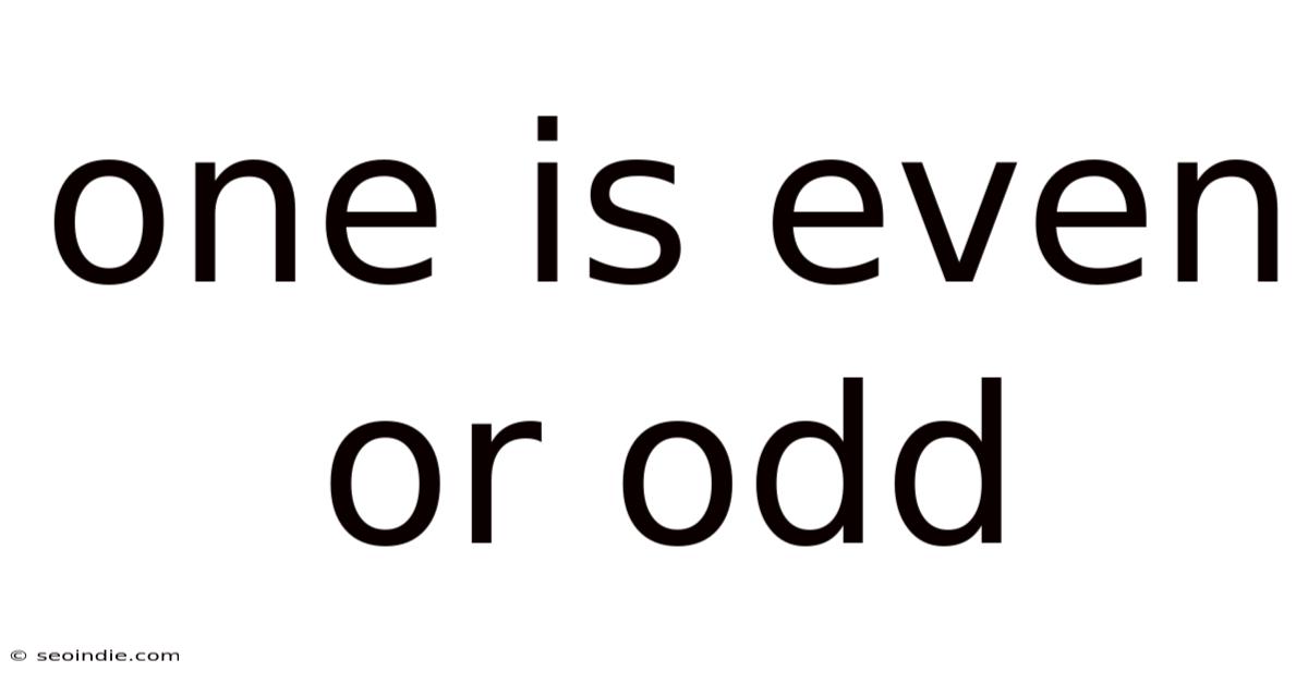 One Is Even Or Odd