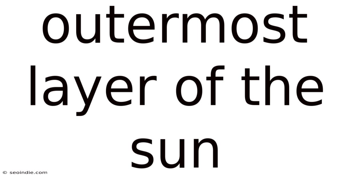 Outermost Layer Of The Sun