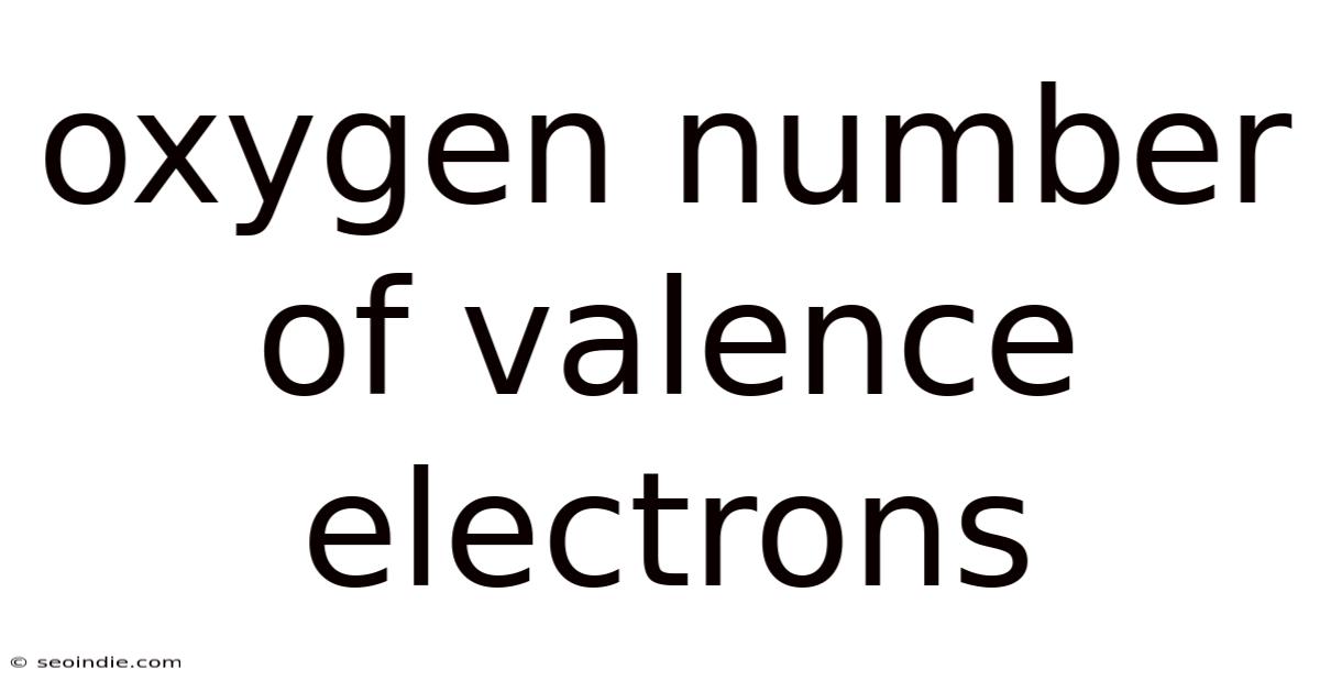 Oxygen Number Of Valence Electrons