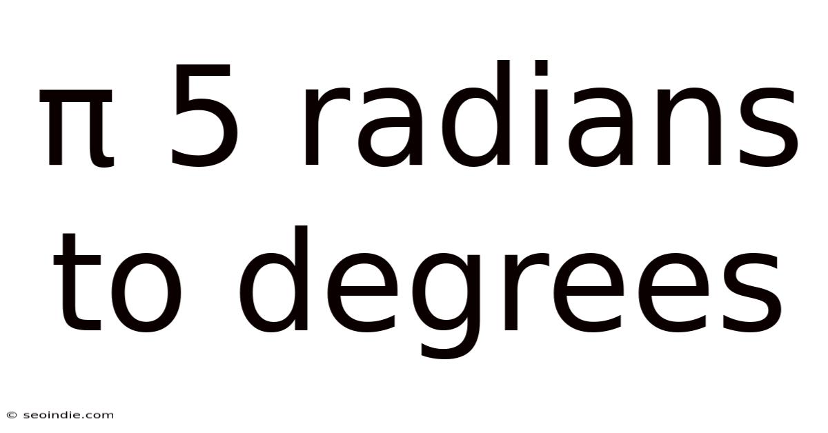 Π 5 Radians To Degrees