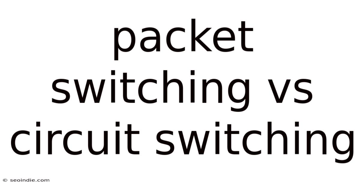 Packet Switching Vs Circuit Switching