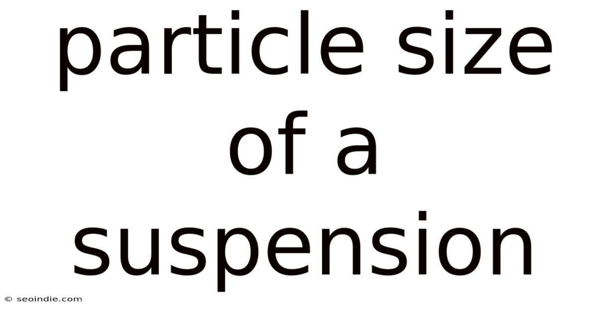 Particle Size Of A Suspension