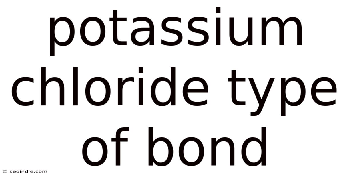 Potassium Chloride Type Of Bond