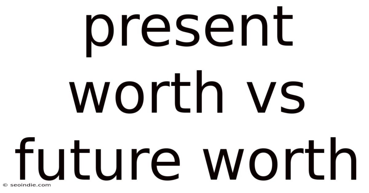 Present Worth Vs Future Worth