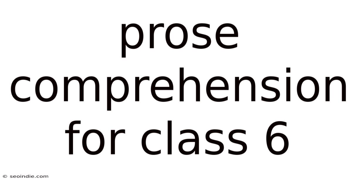 Prose Comprehension For Class 6
