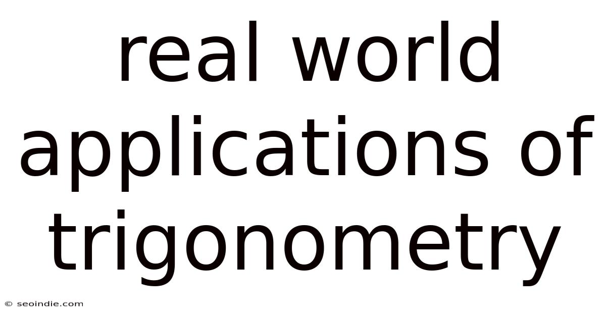 Real World Applications Of Trigonometry