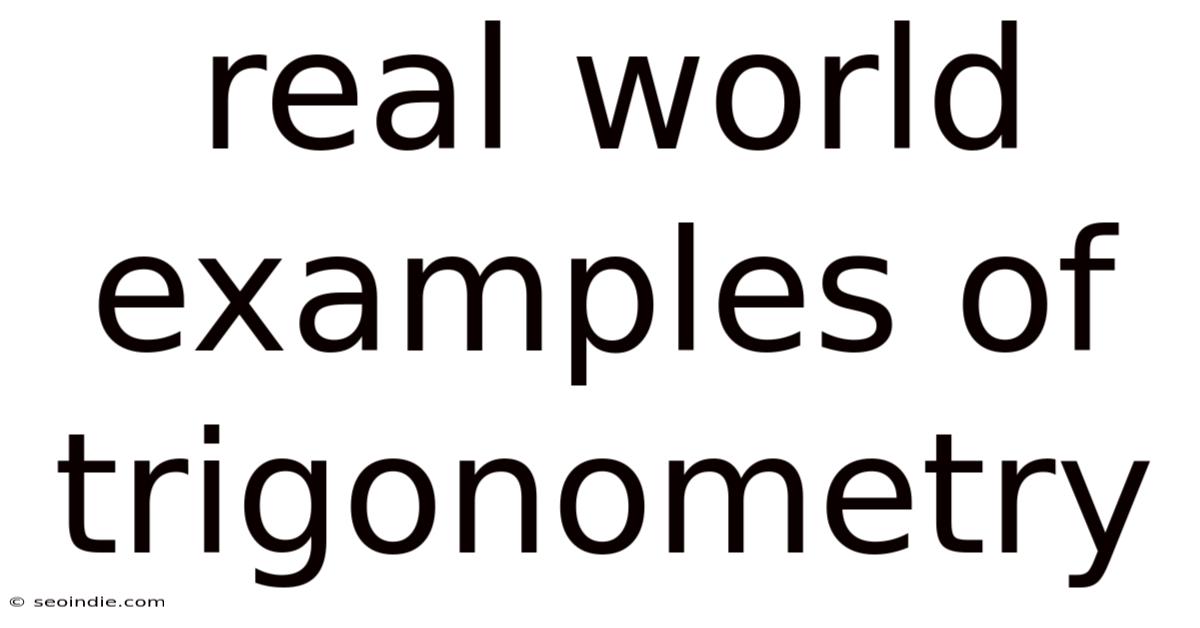 Real World Examples Of Trigonometry