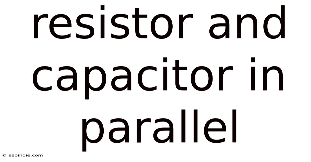 Resistor And Capacitor In Parallel