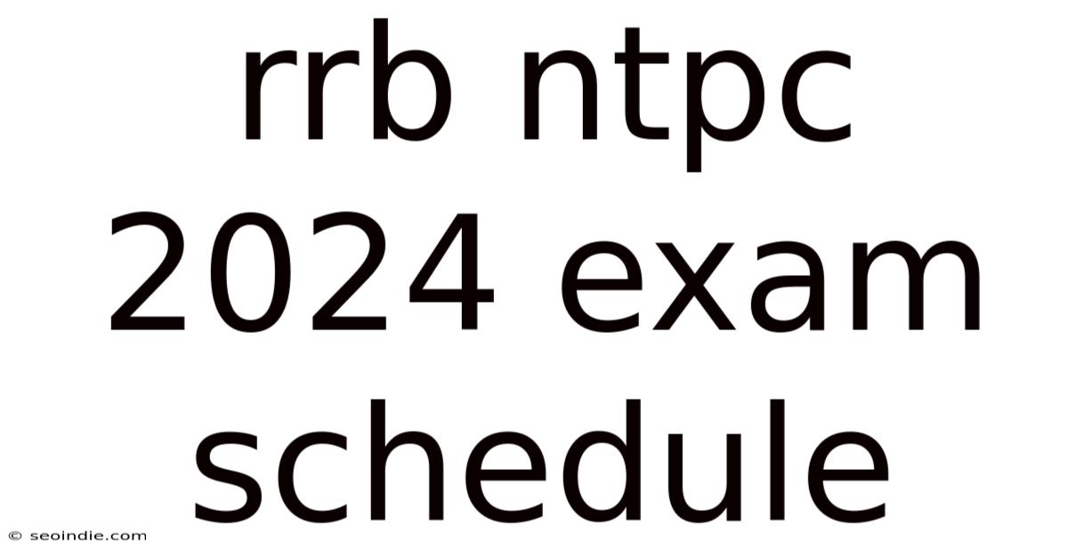 Rrb Ntpc 2024 Exam Schedule