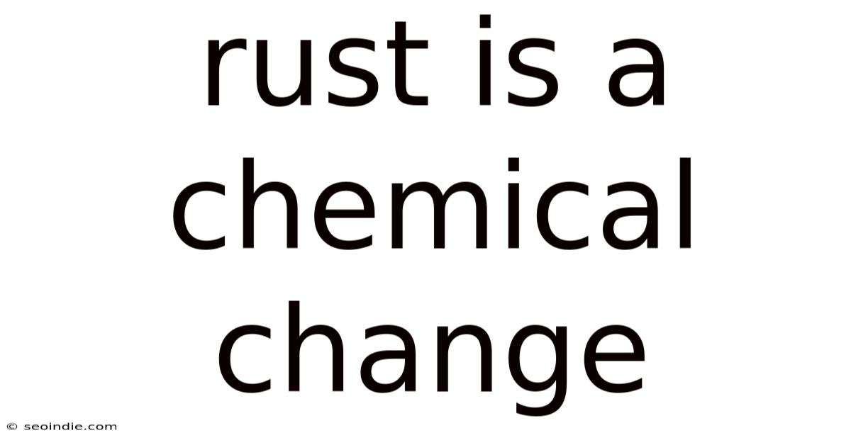Rust Is A Chemical Change