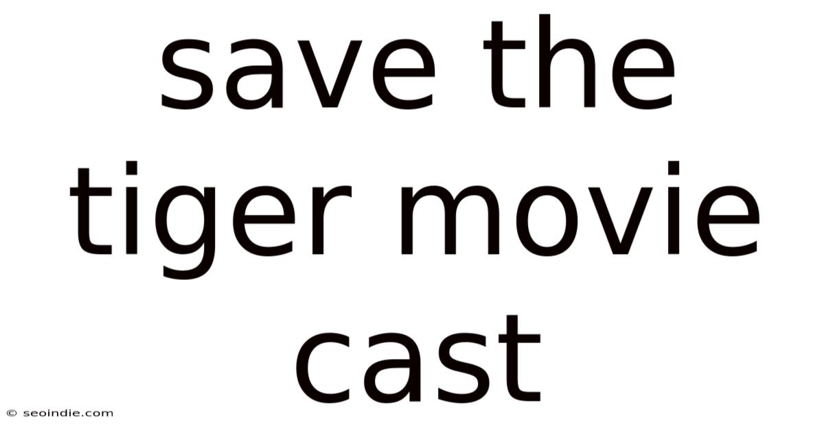 Save The Tiger Movie Cast