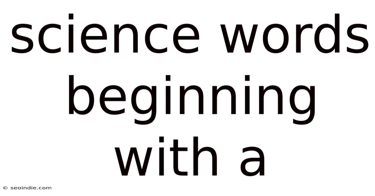 Science Words Beginning With A