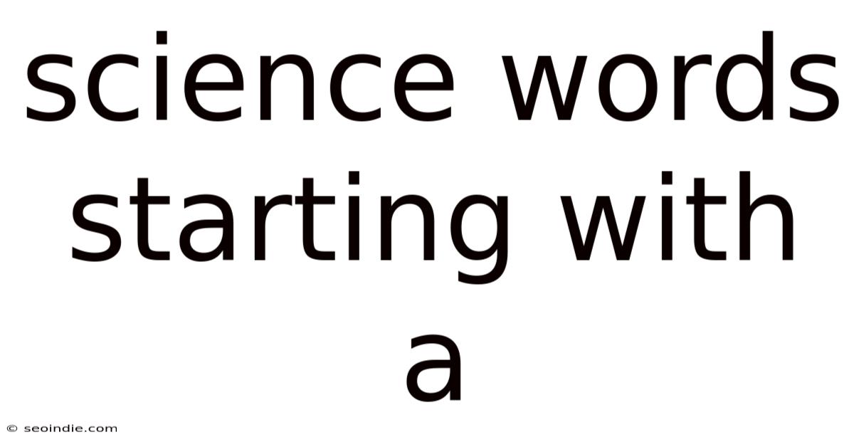 Science Words Starting With A