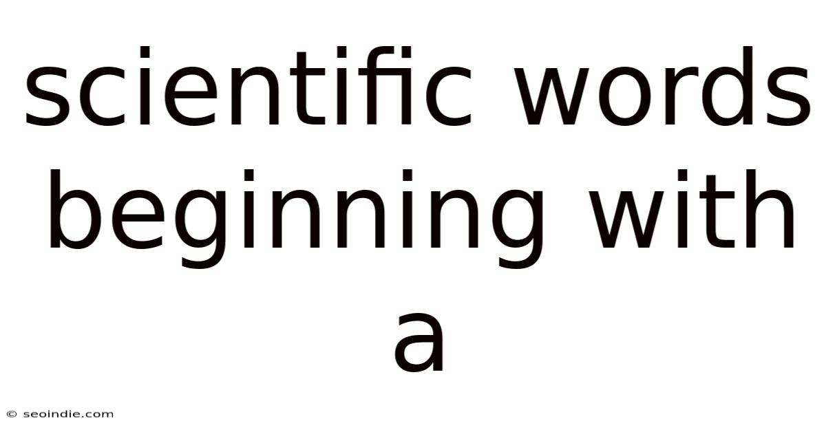 Scientific Words Beginning With A