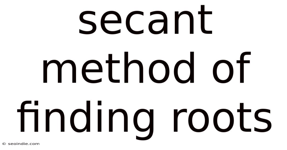 Secant Method Of Finding Roots