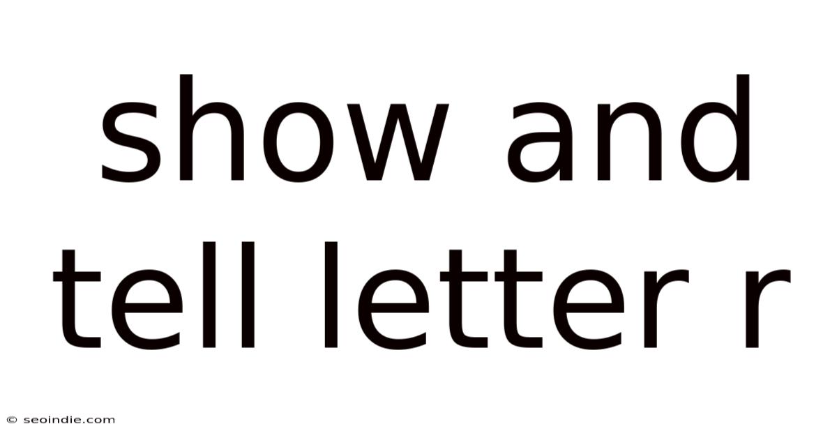 Show And Tell Letter R