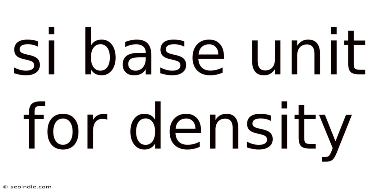 Si Base Unit For Density