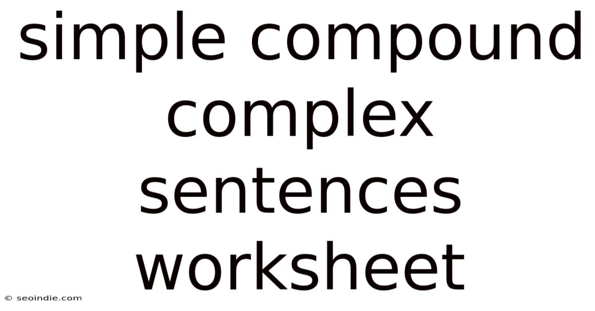 Simple Compound Complex Sentences Worksheet