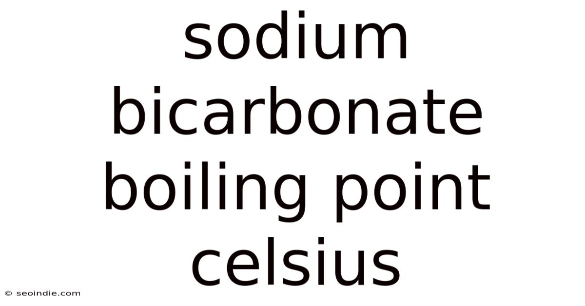 Sodium Bicarbonate Boiling Point Celsius