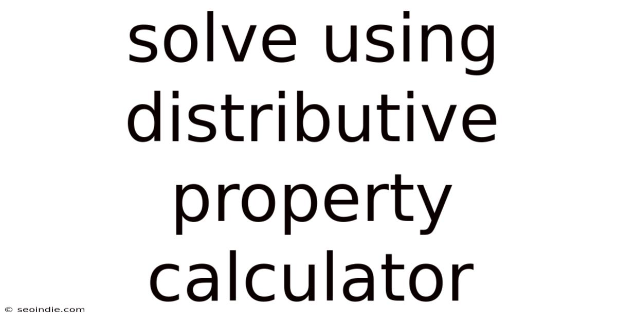 Solve Using Distributive Property Calculator