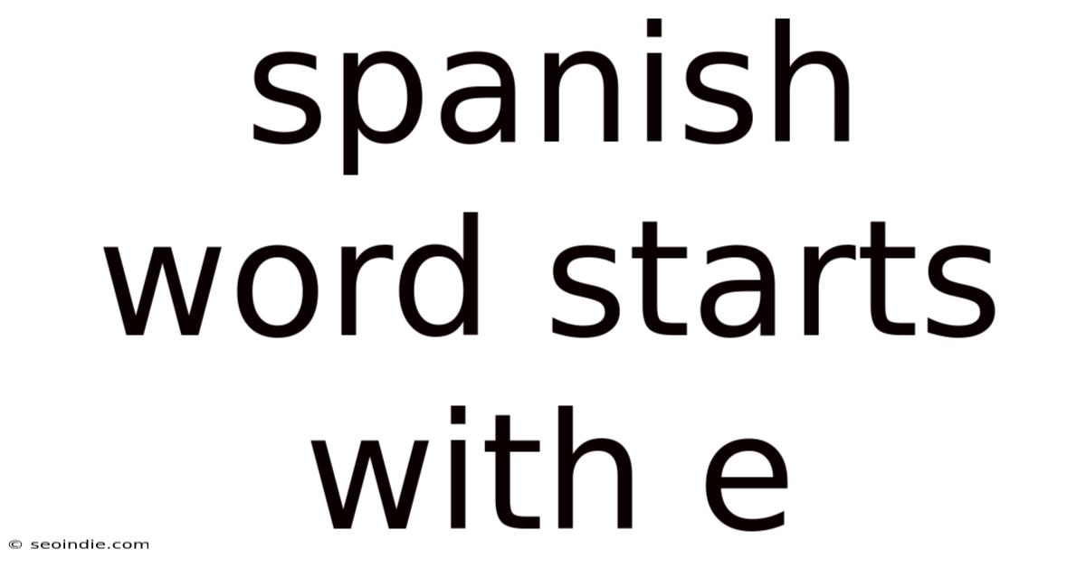 Spanish Word Starts With E