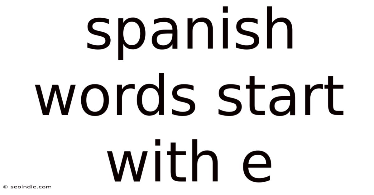 Spanish Words Start With E