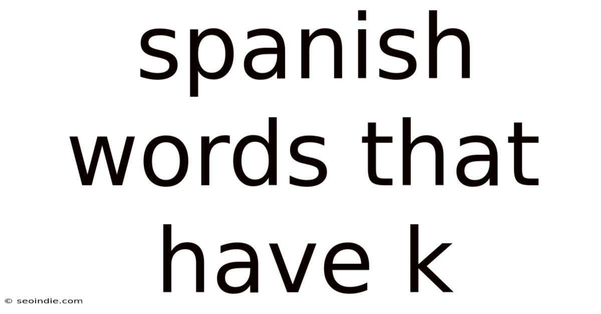 Spanish Words That Have K
