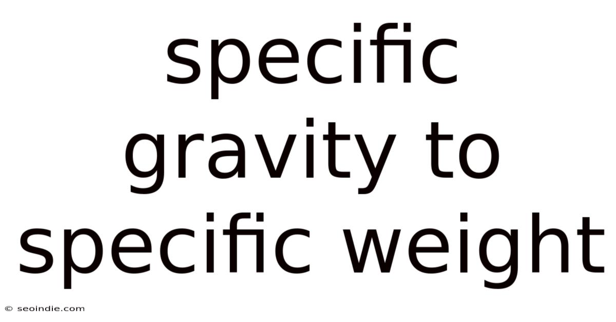 Specific Gravity To Specific Weight