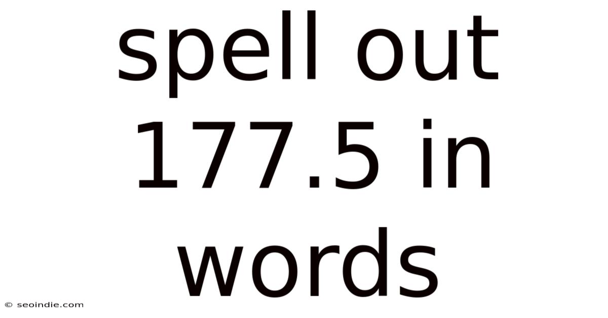 Spell Out 177.5 In Words