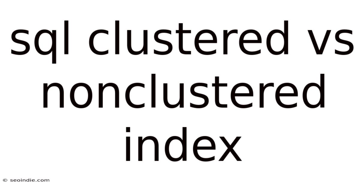 Sql Clustered Vs Nonclustered Index