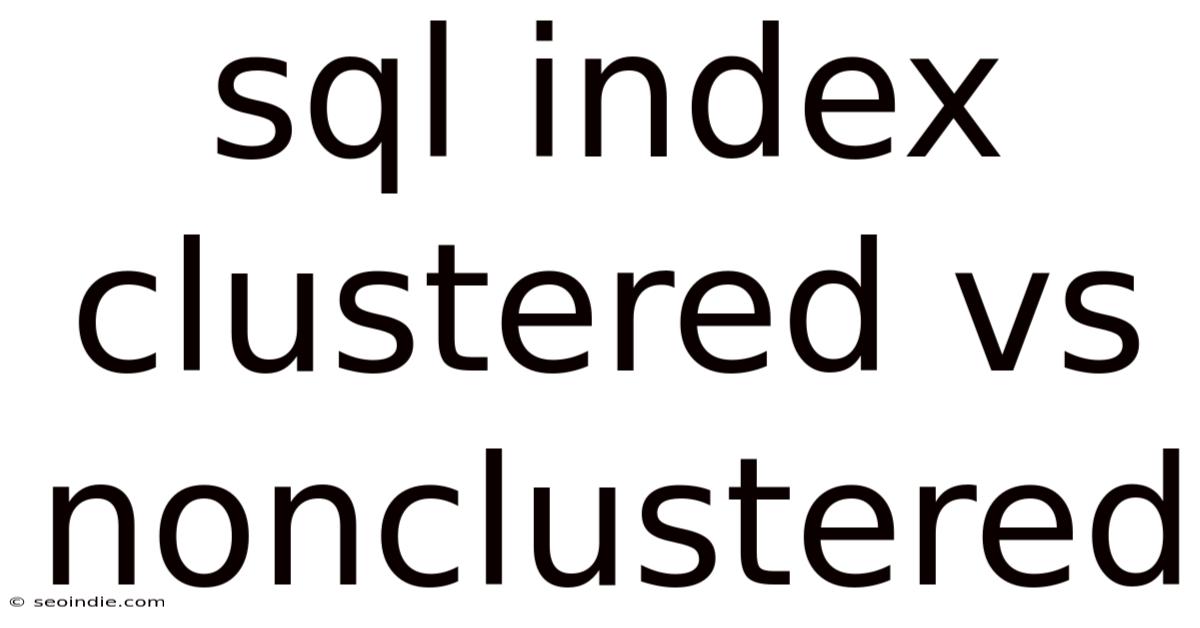 Sql Index Clustered Vs Nonclustered