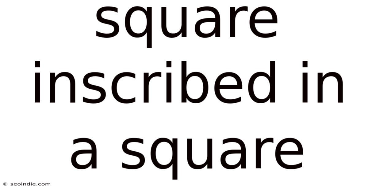 Square Inscribed In A Square