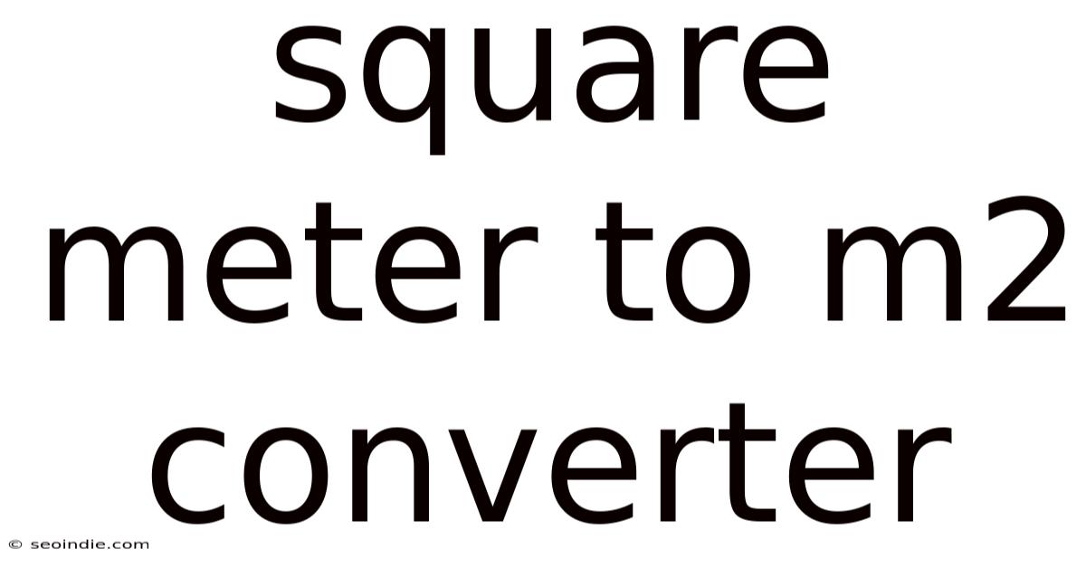 Square Meter To M2 Converter