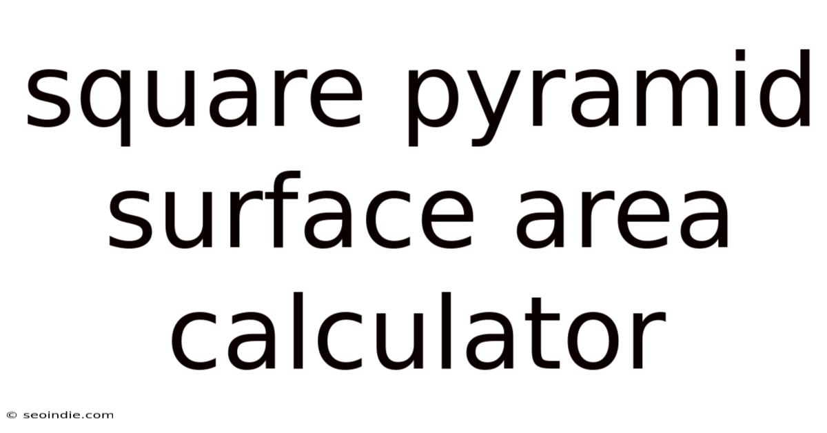 Square Pyramid Surface Area Calculator