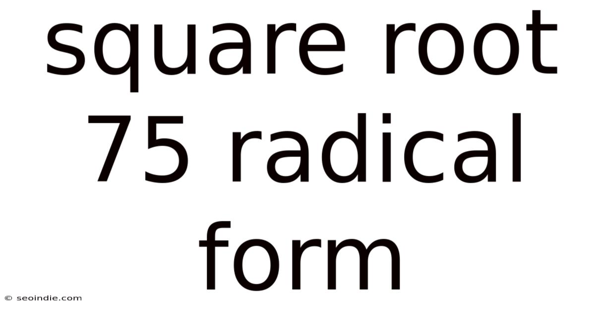Square Root 75 Radical Form